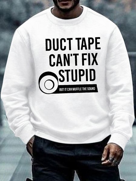 

Men's Duct Tape Can Not Fix Stupid Funny Graphic Print Text Letters Cotton-Blend Crew Neck Casual Sweatshirt, White, Hoodies&Sweatshirts