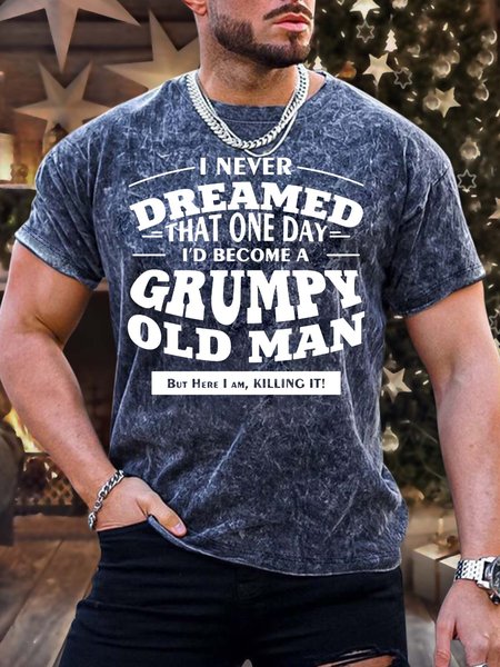 

Men’s I Never Dreamed That One Day I’d Become A Grumpy Old Man Text Letters Regular Fit Crew Neck Casual T-Shirt, Deep blue, T-shirts