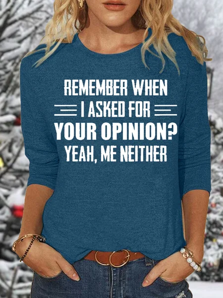 

Women’s Funny Letter Remember When I Asked For Your Opinion Casual Crew Neck Top, Blue, Long sleeves