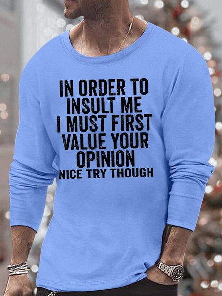 

Men In Order To Insult Me I Must First Value Your Opinion Loose Top, Light blue, Long Sleeves