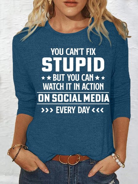 

Women's Funny You Cant Fix Stupid Letters Casual Top, Blue, Long sleeves
