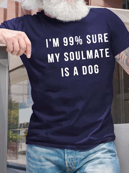 

Men’s I’m 99% Sure My soulmate Is A Dog Text Letters Casual Fit Cotton T-Shirt, Deep blue, T-shirts