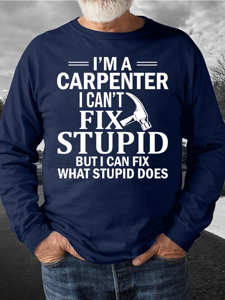 

Men’s I’m A Carpenter I Can’t Fix Stupid But I Can Fix What Stupid Does Casual Regular Fit Sweatshirt, Deep blue, Hoodies&Sweatshirts