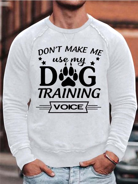 

Men’s Don’t Make Me Use My Dog Training Voice Crew Neck Simple Text Letters Sweatshirt, White, Hoodies&Sweatshirts