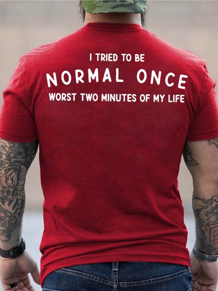 

Men’s I Tried To Be Normal Once Worst Two Minutes Of My Life Loose Cotton Casual Text Letters T-Shirt, Red, T-shirts
