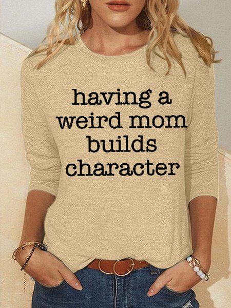 

Women’s Having a Weird Mom Builds Character Cotton-Blend Simple Long Sleeve Top, Khaki, Long sleeves