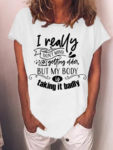 

Women's I Really Do Not Mint Getting Older But My Body Is Taking It Badly Funny Graphic Print Casual Crew Neck Text Letters Loose T-Shirt, White, T-shirts