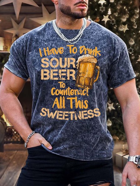 

Men’s I Have To Drink Sour Beer To Connteract All This Sweetness Casual Regular Fit T-Shirt, Deep blue, T-shirts