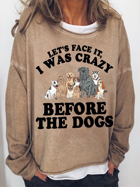 

Women's Let's Face It I Was Crazy Before The Dogs Crew Neck Loose Simple Sweatshirt, Khaki, Hoodies&Sweatshirts