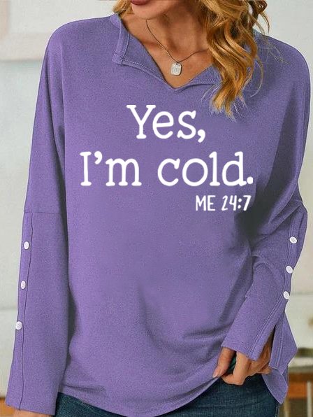 

Women's Yes I Am Cold Casual Sweatshirt, Purple, Hoodies&Sweatshirts
