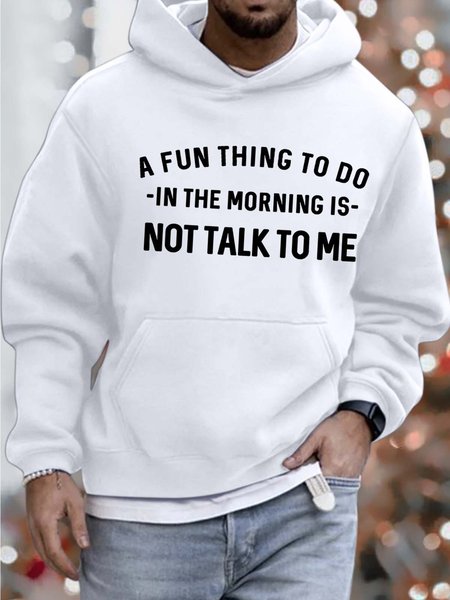 

Men’s A Fun Thing To Do In The Morning Is Not Talk To Me Text Letters Loose Hoodie Casual Sweatshirt, White, Hoodies&Sweatshirts