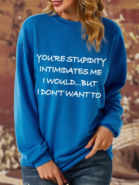 

Lilicloth X Kelly You‘re Stupidity Intimidates Me Womens Sweatshirt, Blue, Hoodies&Sweatshirts