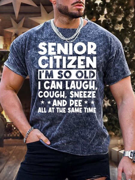 

Men’s Senior Citizen I’m So Old I Can Laugh Cough Sneeze And Pee All The Same Time Text Letters Casual T-Shirt, Deep blue, T-shirts