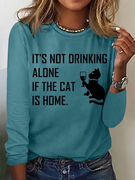 

Its Not Drinking Alone If The Cat Is Home Womens Long Sleeve T-Shirt, Green, Long sleeves