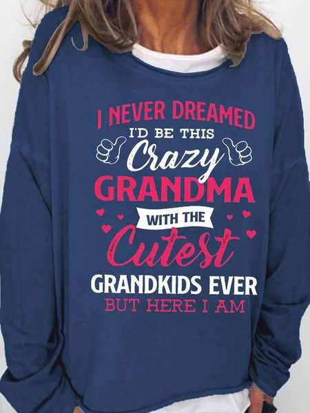 

Women‘s I Never Dreamed I'd Be This Crazy Grandma Crew Neck Casual Sweatshirt, Dark blue, Hoodies&Sweatshirts