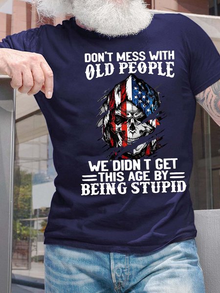 

Men’s Don’t Mess With Old People We Didn’t Get This Age By Being Stupid Casual Cotton T-Shirt, Deep blue, T-shirts