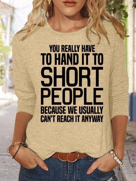 

Women's You Really Have to Hand it to Short People Crew Neck Casual Top, Apricot, Long sleeves