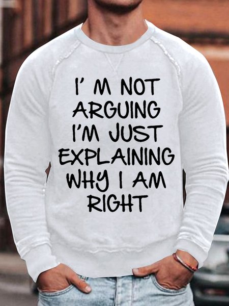 

Men's I Am Arguing I Am Just Explaining Why I Am Right Funny Graphic Print Text Letters Cotton-Blend Casual Sweatshirt, White, Hoodies&Sweatshirts
