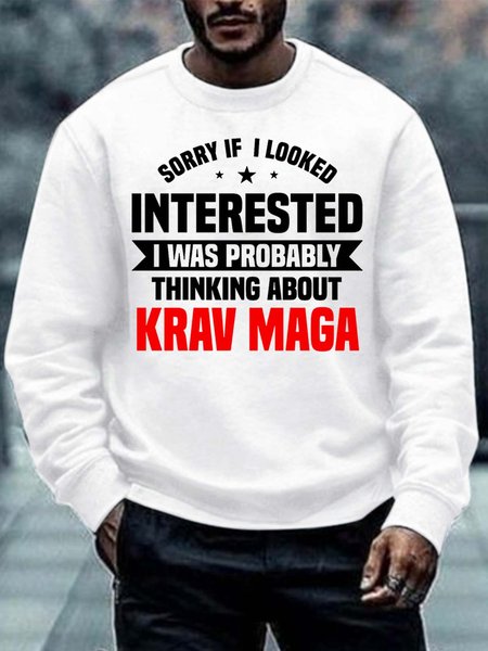 

Men’s Sorry If I Looked Interested I Was Probably Thinking About Kraw Maga Regular Fit Text Letters Crew Neck Casual Sweatshirt, White, Hoodies&Sweatshirts