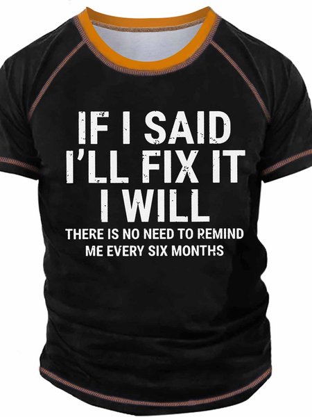

Men’s Funny If I Said I'Ll Fix It I Will There Is No Need To Remind Me Every Six Months Casual Crew Neck Raglan Sleeve T-Shirt, Black, T-shirts