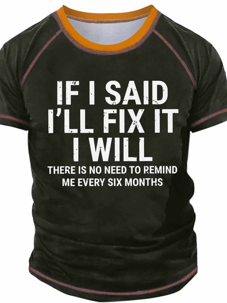 

Men’s Funny If I Said I'Ll Fix It I Will There Is No Need To Remind Me Every Six Months Casual Crew Neck Raglan Sleeve T-Shirt, Green, T-shirts