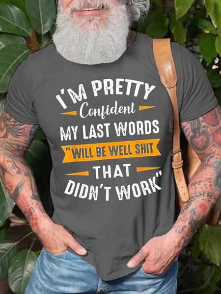 

Men's I Am Pretty Confident My Last Words That Didn'T Work Funny Graphic Print Crew Neck Text Letters Cotton Casual T-Shirt, Deep gray, T-shirts