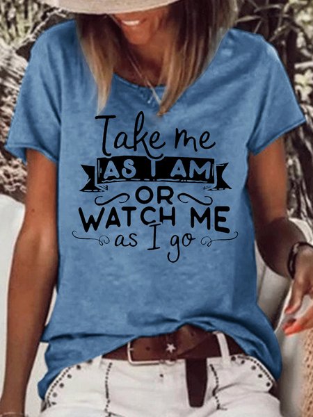 

Women's Take Me As I Am Or Watch Me As I Go Casual T-Shirt, Blue, T-shirts