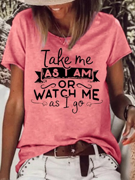 

Women's Take Me As I Am Or Watch Me As I Go Casual T-Shirt, Red, T-shirts