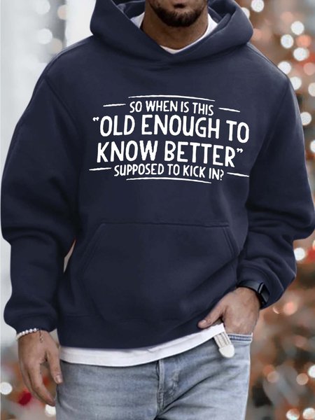 

Men’s So When Is This Old Enough To Know Better Supposed To Kick In Text Letters Hoodie Casual Sweatshirt, Deep blue, Hoodies&Sweatshirts