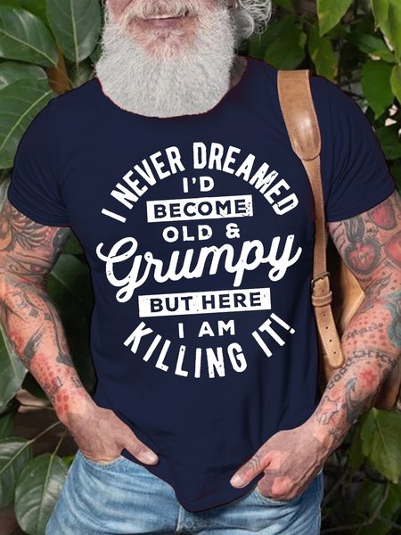

Men's I Never Dreamed I'd Become Old Grumpy But Here I Am Killing It Funny Graphic Print Crew Neck Cotton Text Letters Casual T-Shirt, Purplish blue, T-shirts