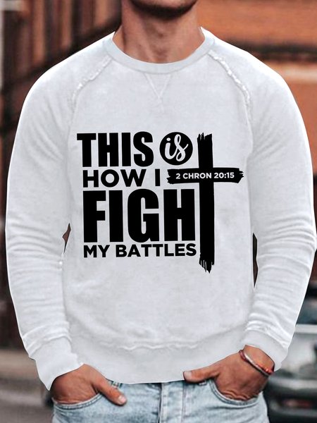 

Men's This Is How I Fight My Battles 2 Chron 20:15 Belief Positive Energy Graphic Print Crew Neck Cotton-Blend Casual Sweatshirt, White, Hoodies&Sweatshirts