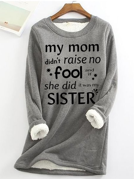 

Women's Funny Quote My Mom Didn't Raise No Fool It Was My Sister Text Letters Crew Neck Sweatshirt, Gray, Hoodies&Sweatshirts