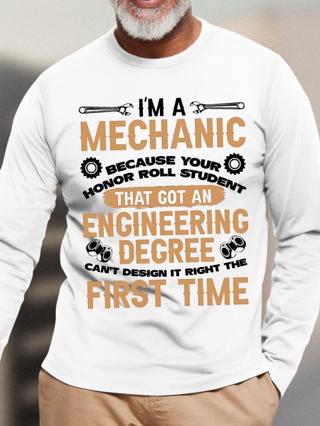 

Men's I Am A Mechanic Because Your Honor Roll Student Funny Graphic Print Casual Crew Neck Text Letters Cotton Top, White, Long Sleeves