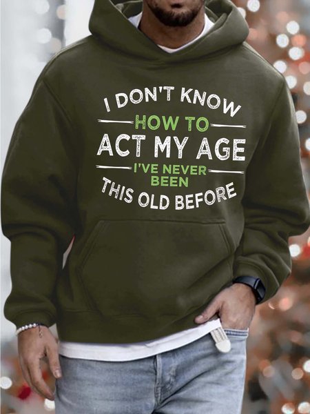 

Men I Don’t Know How To Act My Age Hoodie Sweatshirt, Army green, Hoodies&Sweatshirts