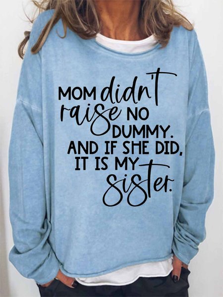 

Women's Funny Word My Mom Didn't Raise No Dummy And If She Did It Was My Sister Loose Simple Sweatshirt, Light blue, Hoodies&Sweatshirts