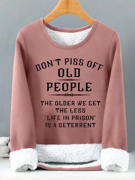 

Women's Don't Piss Off People The Older We Get The Less Life In Prison Is A Deterrent Funny Graphic Print Warmth Fleece Sweatshirt, Pink, Hoodies&Sweatshirts