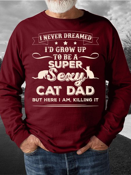

Men’s I Never Dreamed I’d Grow Up To Be A Super Sexy Cat Dad Text Letters Regular Fit Casual Crew Neck Sweatshirt, Red, Hoodies&Sweatshirts