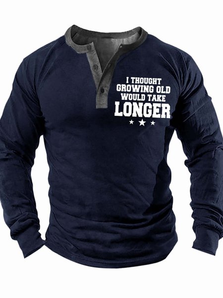 

Men’s I Thought Growing Old Would Take Longer Text Letters Casual Top, Deep blue, Long Sleeves