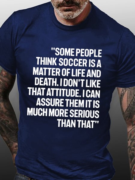 

Mens Funny Soccer Shirt Some People Think Soccer Is A Matter Of Life And Death T-Shirt, Purplish blue, T-shirts