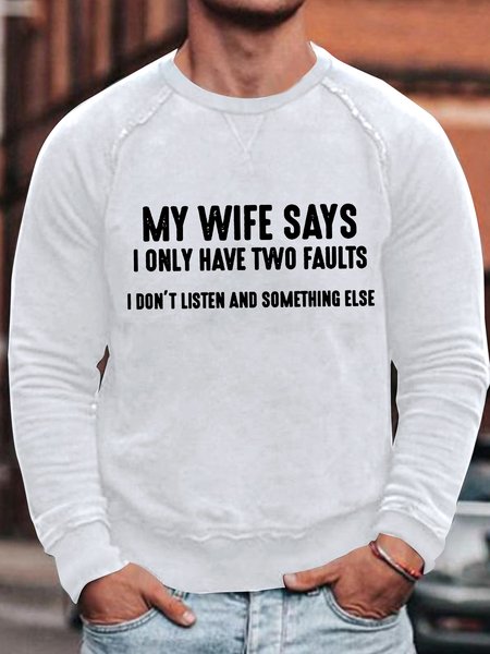 

Men's My Wife Says I Only Have Two Faults I Don'T Listen And Something Else Funny Graphic Print Text Letters Cotton-Blend Casual Crew Neck Sweatshirt, White, Hoodies&Sweatshirts