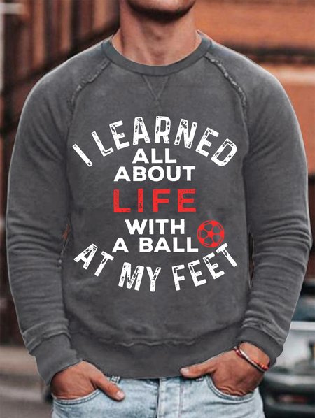

Learned All About Life With A Ball At My Feet Mens Soccer Sweatshirt, Gray, Hoodies&Sweatshirts