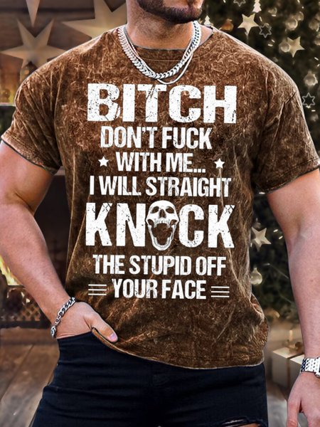 

Men's Don't Piss With Me I Will Straight Knock The Stupid Off Your Face Funny Graphic Bleach Print Loose Text Letters Casual Crew Neck T-Shirt, Brown, T-shirts