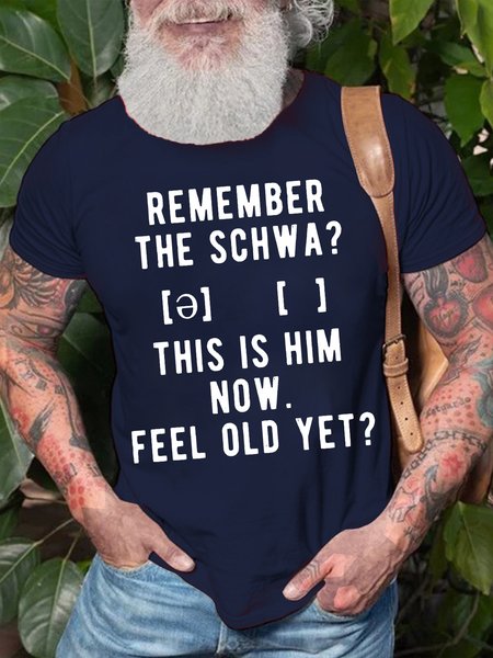 

Men's Remenber The Schwa Old This Is Him Now Feel Old Yet Funny Graphic Print Text Letters Casual Cotton T-Shirt, Purplish blue, T-shirts