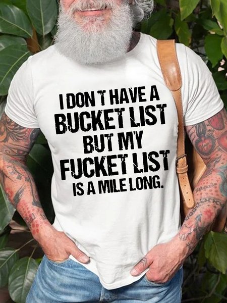 

Men's I Don't Have A Bucket List But My Want To Do List Is A Mile Long Funny Graphic Print Casual Cotton Text Letters T-Shirt, White, T-shirts