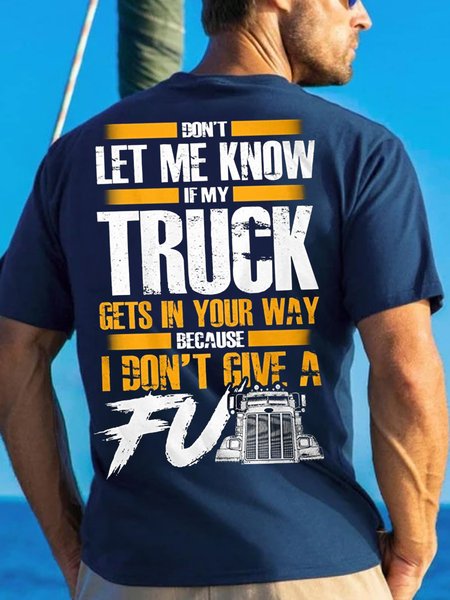 

Men's Don't Let Me Know If My Truck Gets In Your Way Because I Don't Give A F Funny Graphic Print Cotton Casual Text Letters T-Shirt, Purplish blue, T-shirts