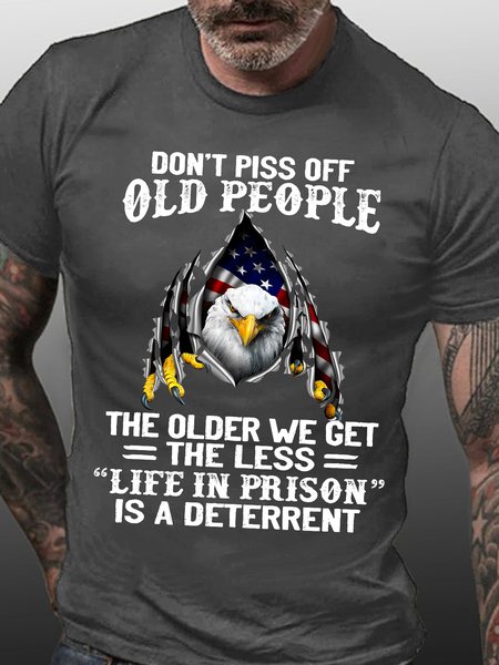 

Men's Don’t piss off old people the older we get the less “life in prison” is a deterrent Casual Loose Cotton T-Shirt, Deep gray, T-shirts