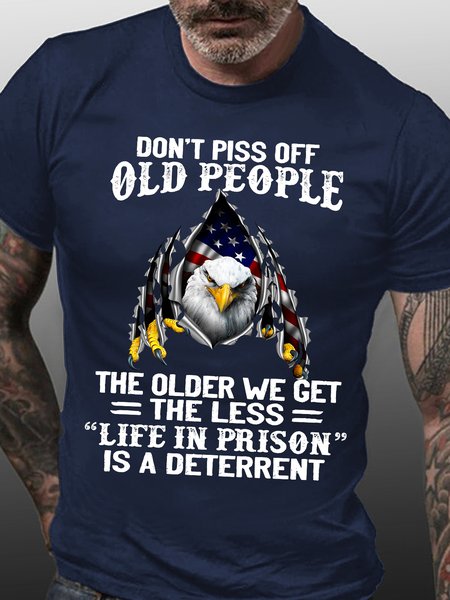 

Men's Don’t piss off old people the older we get the less “life in prison” is a deterrent Casual Loose Cotton T-Shirt, Dark blue, T-shirts