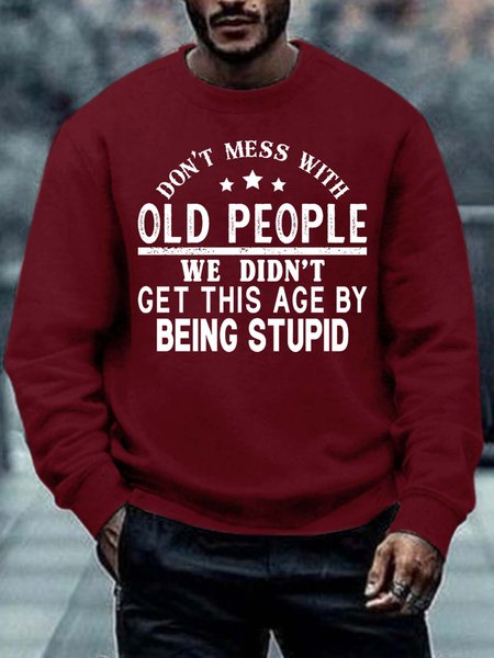 

Men’s Don’t Mess With Old People We Didn’t Get This Age By Being Stupid Crew Neck Casual Regular Fit Text Letters Sweatshirt, Red, Hoodies&Sweatshirts