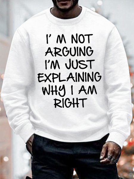 

Men's I Am Not Arguing I Am Just Explaining Why I Am Right Funny Graphic Print Text Letters Casual Sweatshirt, White, Hoodies&Sweatshirts