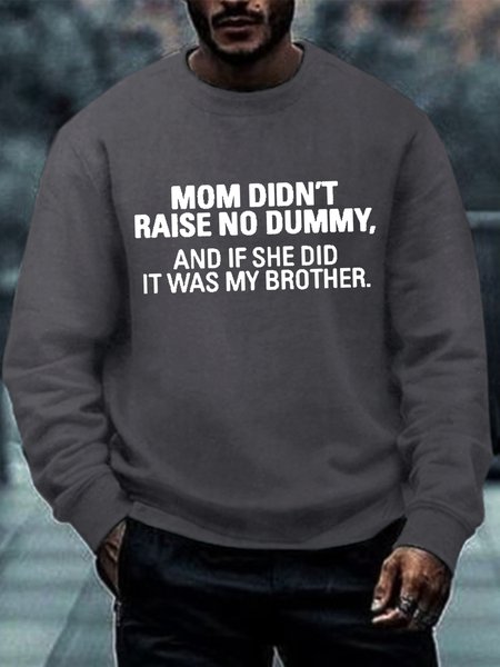 

Men's My Mom Didn't Raise A Dummy, And If She Did It Was My Brother Text Letters Crew Neck Casual Loose Sweatshirt, Deep gray, Hoodies&Sweatshirts